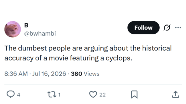 Witty tweet mocking internet arguments over historical accuracy in the mythical Odyssey movie adaptation.