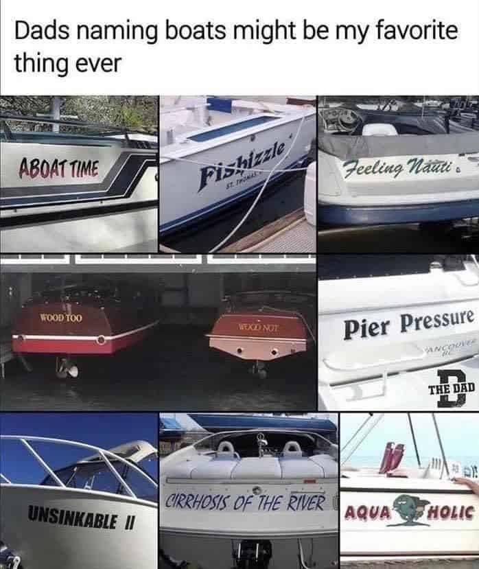 A collage-style punny meme compiling various hilarious dad-joke boat names painted on custom hulls, including titles like "Pier Pressure," "Feeling Nauti," and the famously ill-fated "Unsinkable II."