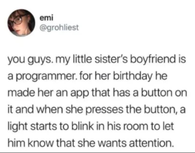 Tweet about a programmer boyfriend creating an attention button alert app for his girlfriend.