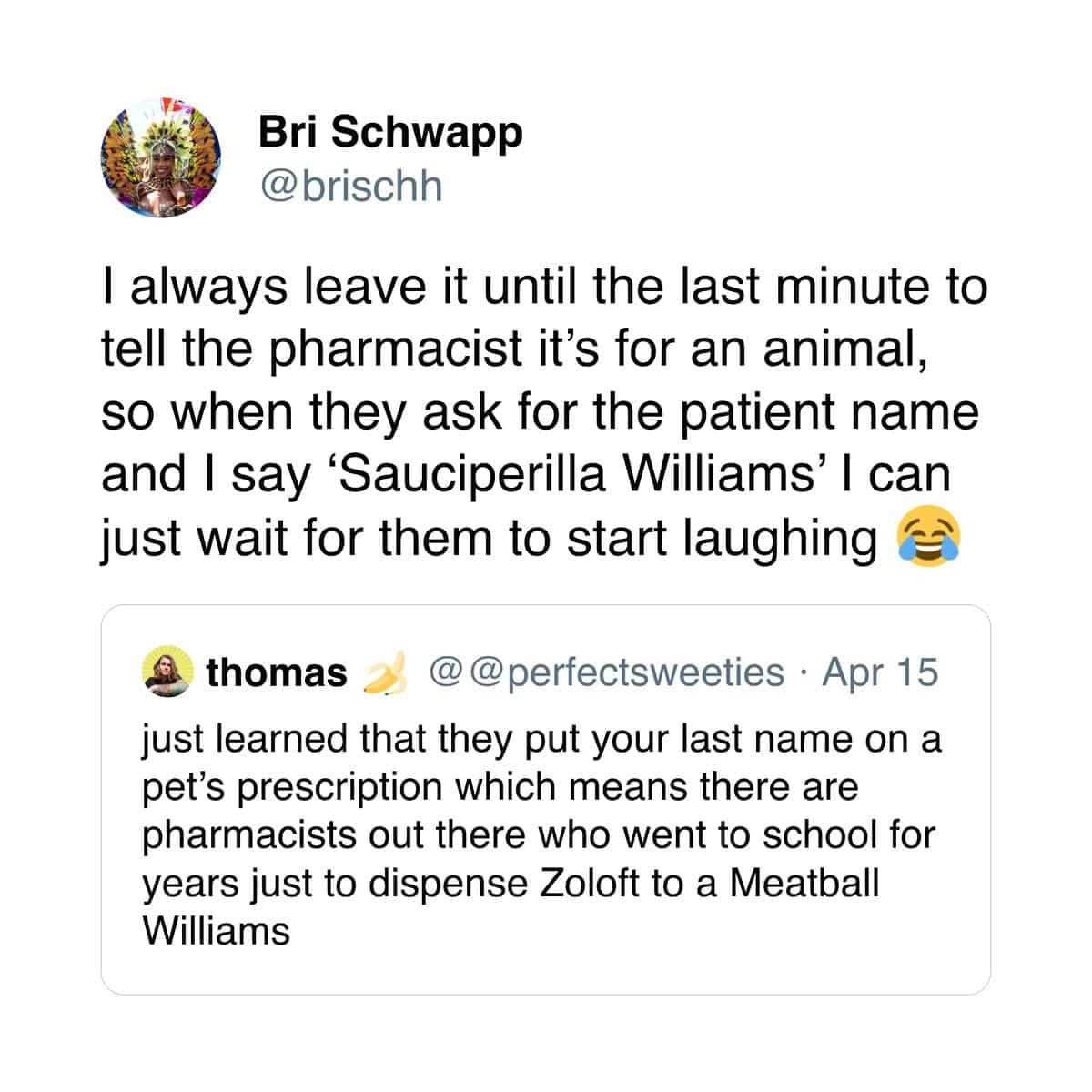 Shared tweet explaining the comedy of picking up prescriptions using ridiculous pet names like Sauciperilla.