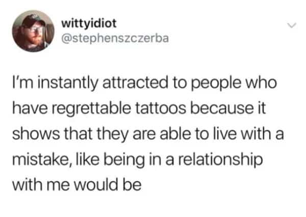 A funny self-burn meme featuring a tweet about being attracted to regrettable relationship mistakes.