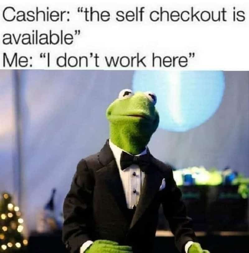 Kermit the Frog in tuxedo refusing self-checkout line with funny employment joke meme.