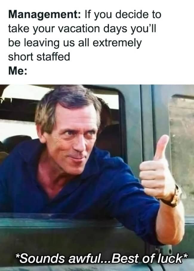 Meme of Hugh Laurie giving a sarcastic thumbs up from a car window regarding short staffing.